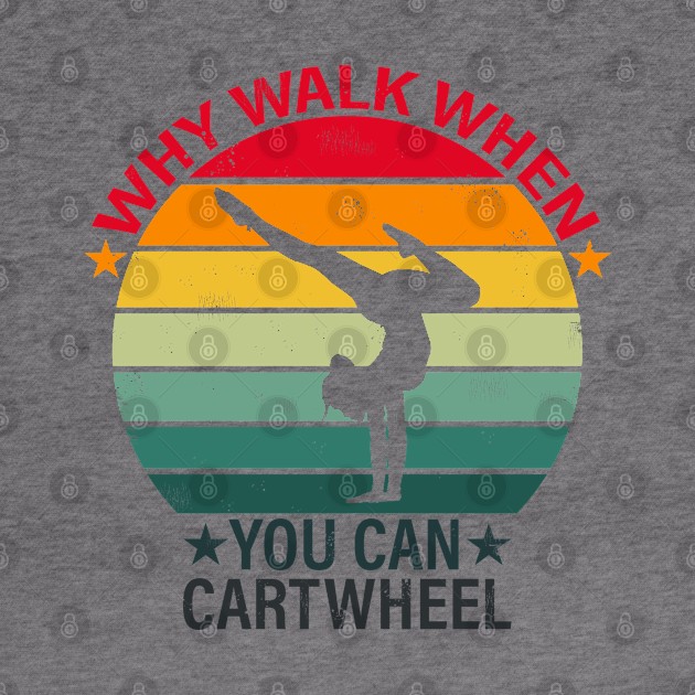 Retro Why Walk When You Can Cartwheel White by BijStore